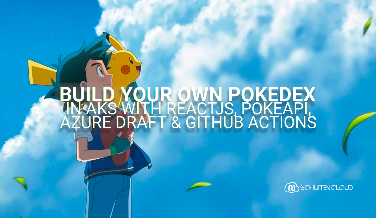 Build Your Own PokÃ©dex in AKS with ReactJS, PokÃ©API, Azure Draft, and GitHub Actions