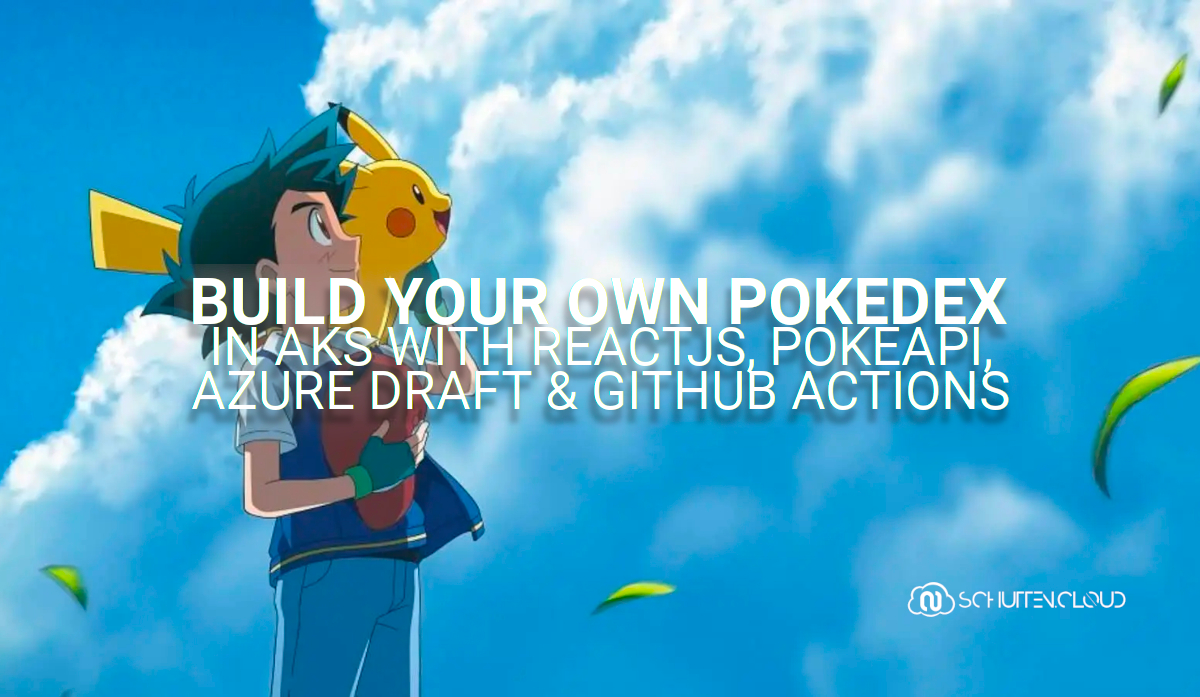 Build Your Own Pokédex in AKS with ReactJS, PokéAPI, Azure Draft, and GitHub Actions