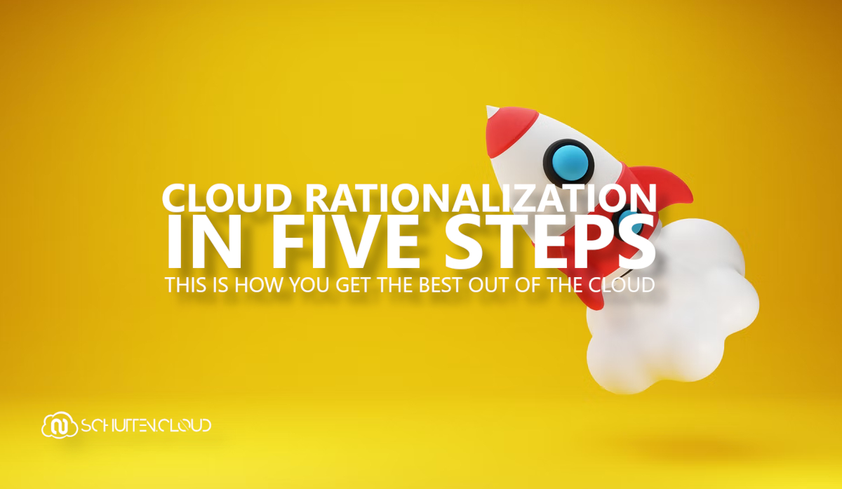 Cloud rationalization in five steps: this is how you get the best out of the cloud!