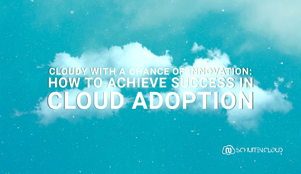 Cloudy with a Chance of Innovation: How to Achieve Success in Cloud Adoption