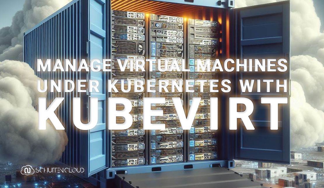 Manage VM's under Kubernetes with KubeVirt